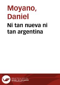 Ni tan nueva ni tan argentina / Daniel Moyano | Biblioteca Virtual Miguel de Cervantes
