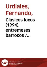 Clásicos locos (1994), entremeses barrocos [Ficha del espectáculo] / de Fernando Urdiales | Biblioteca Virtual Miguel de Cervantes