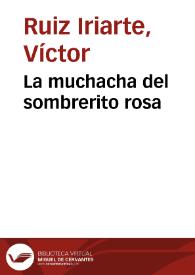 La muchacha del sombrerito rosa / Víctor Ruiz Iriarte; introducción Juan A. Ríos Carratalá | Biblioteca Virtual Miguel de Cervantes