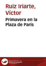 Primavera en la Plaza de París / Víctor Ruiz Iriarte; edición y notas de Juan Antonio Ríos Carratalá | Biblioteca Virtual Miguel de Cervantes