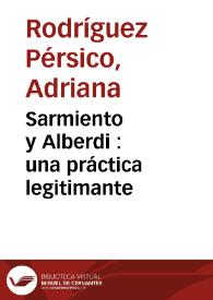 Sarmiento y Alberdi : una práctica legitimante / Adriana Rodríguez Pérsico | Biblioteca Virtual Miguel de Cervantes