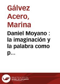 Daniel Moyano : la imaginación y la palabra como paliativo del exilio / Marina Gálvez Acero | Biblioteca Virtual Miguel de Cervantes