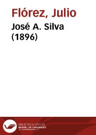 José A. Silva (1896) / Julio Flórez; Remedios Mataix (ed. lit.) | Biblioteca Virtual Miguel de Cervantes