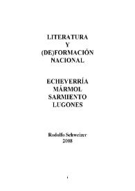 Literatura y (de)formación nacional : Echeverría, Mármol, Sarmiento, Lugones / Rodolfo Schweizer | Biblioteca Virtual Miguel de Cervantes
