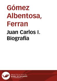 Juan Carlos I. Biografía / Ferran Gómez Albentosa | Biblioteca Virtual Miguel de Cervantes