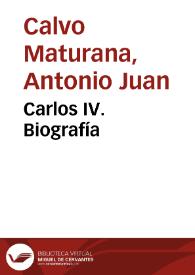Carlos IV. Biografía / Antonio Juan Calvo Maturana | Biblioteca Virtual Miguel de Cervantes