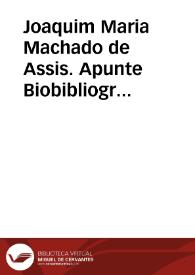 Joaquim Maria Machado de Assis. Apunte Biobibliográfico | Biblioteca Virtual Miguel de Cervantes