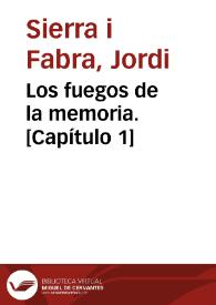 Los fuegos de la memoria. [Capítulo 1] / Jordi Sierra i Fabra | Biblioteca Virtual Miguel de Cervantes
