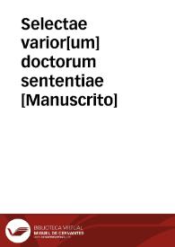 Selectae varior[um] doctorum sententiae  [Manuscrito] | Biblioteca Virtual Miguel de Cervantes