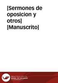 [Sermones de oposicion y otros]  [Manuscrito] | Biblioteca Virtual Miguel de Cervantes