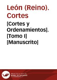 [Cortes y Ordenamientos].  [Tomo I]  [Manuscrito] | Biblioteca Virtual Miguel de Cervantes