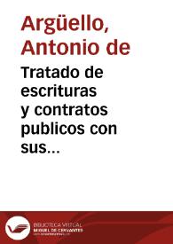 Tratado de escrituras y contratos publicos con sus anotaciones / por Antonio de Arguello... | Biblioteca Virtual Miguel de Cervantes