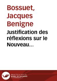 Justification des réflexions sur le Nouveau Testament... / par ... Jacques-Benigne Bossuet, Evêque de Meaux... | Biblioteca Virtual Miguel de Cervantes