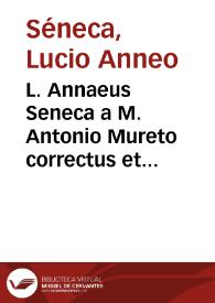 L. Annaeus Seneca a M. Antonio Mureto correctus et notis illustratus... | Biblioteca Virtual Miguel de Cervantes