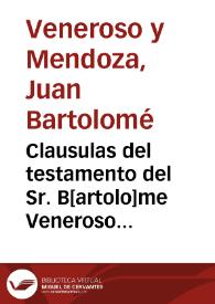 Clausulas del testamento del Sr. B[artolo]me Veneroso otorgado en 21 de marzo de 1658... | Biblioteca Virtual Miguel de Cervantes