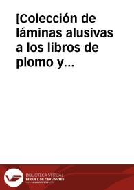 [Colección de láminas alusivas a los libros de plomo y reliquias del Sacro Monte de Granada] | Biblioteca Virtual Miguel de Cervantes