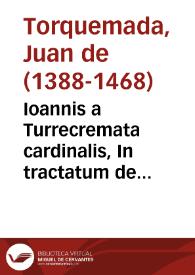 Ioannis a Turrecremata cardinalis, In tractatum de poenitentia commentarii / Nicolai Boërij Burdegalensis praesidis additionibus & summarijs illustrati | Biblioteca Virtual Miguel de Cervantes