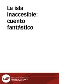 La isla inaccesible : cuento fantástico | Biblioteca Virtual Miguel de Cervantes