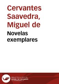 Novelas exemplares / de Miguel de Cervantes Saavedra... | Biblioteca Virtual Miguel de Cervantes