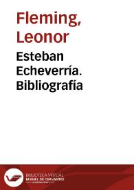 Esteban Echeverría. Bibliografía / Leonor Fleming | Biblioteca Virtual Miguel de Cervantes