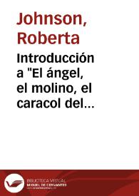 Introducción a "El ángel, el molino, el caracol del faro" / Roberta Johnson | Biblioteca Virtual Miguel de Cervantes