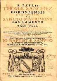 R. Patris Thomae Sanchez ... De sancto matrimonii sacramento disputationum : tomi tres. Volumen I | Biblioteca Virtual Miguel de Cervantes