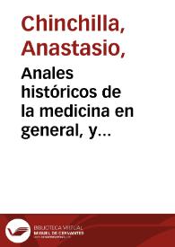 Anales históricos de la medicina en general, y biográfico-bibliográfico de la española en particular / por Anastasio Chinchilla. | Biblioteca Virtual Miguel de Cervantes
