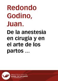 De la anestesia en cirugía y en el arte de los partos  [Manuscrito] / Juan Redondo y Godino. | Biblioteca Virtual Miguel de Cervantes