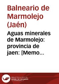 Aguas minerales de Marmolejo : provincia de jaen : [Memoria] : 1873 / [director] Luis Gongora. | Biblioteca Virtual Miguel de Cervantes