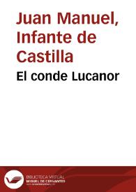 El conde Lucanor / compuesto por el excelentissimo principe don Iuan Manuel, hijo del Infante don Manuel y nieto del sancto rey don Fernando; dirigido por Gonçalo de Argote y de Molina ... | Biblioteca Virtual Miguel de Cervantes