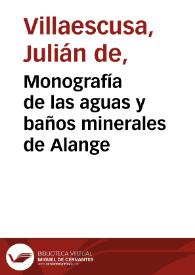 Monografía de las aguas y baños minerales de Alange / por Julián de Villaescusa. | Biblioteca Virtual Miguel de Cervantes