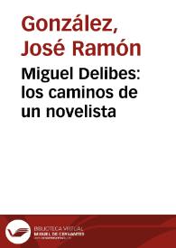 Miguel Delibes: los caminos de un novelista / José Ramón González | Biblioteca Virtual Miguel de Cervantes