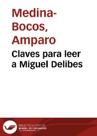 Claves para leer a Miguel Delibes / Amparo Medina-Bocos | Biblioteca Virtual Miguel de Cervantes