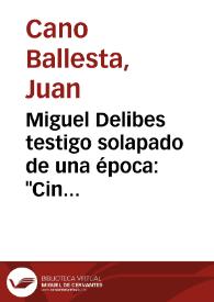Miguel Delibes testigo solapado de una época: "Cinco horas con Mario" / Juan Cano Ballesta | Biblioteca Virtual Miguel de Cervantes