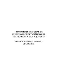 I Foro Internacional de investigadores y críticos de teatro para niños y jóvenes (Buenos Aires, Argentina, julio 2010). Introducción / Nicolás Morcillo Delgado | Biblioteca Virtual Miguel de Cervantes