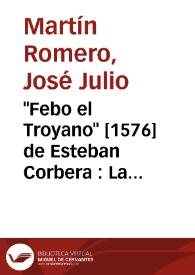 "Febo el Troyano" [1576] de Esteban Corbera : La reescritura caballeresca de la materia troyana / José Julio Martín | Biblioteca Virtual Miguel de Cervantes