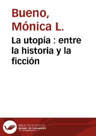 La utopía : entre la historia y la ficción / Mónica L. Bueno | Biblioteca Virtual Miguel de Cervantes
