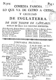 Lo que va de cetro a cetro y Crueldad de Inglaterra / de don Joseph de Cañizares | Biblioteca Virtual Miguel de Cervantes
