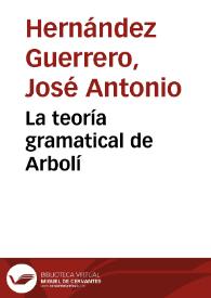 La teoría gramatical de Arbolí | Biblioteca Virtual Miguel de Cervantes