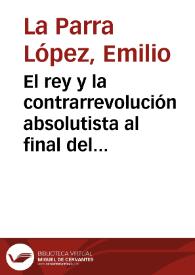 El rey y la contrarrevolución absolutista al final del trienio constitucional / Emilio La Parra López | Biblioteca Virtual Miguel de Cervantes