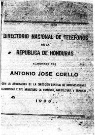 Directorio nacional de teléfonos de la República de Honduras / elaborado por Antonio José Coello con la aprobación de la Dirección General de Comunicaciones Eléctricas y del Ministerio de Fomento Agricultura y Trabajo | Biblioteca Virtual Miguel de Cervantes