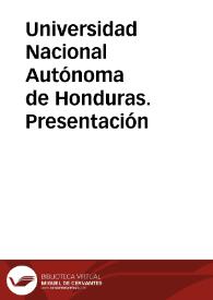 Universidad Nacional Autónoma de Honduras. Presentación | Biblioteca Virtual Miguel de Cervantes
