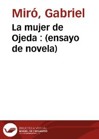 La mujer de Ojeda : (ensayo de novela) / Gabriel Miró; edición literaria de Miguel Ángel Lozano Marco | Biblioteca Virtual Miguel de Cervantes