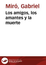 Los amigos, los amantes y la muerte / Gabriel Miró; edición literaria de Miguel Ángel Lozano Marco | Biblioteca Virtual Miguel de Cervantes