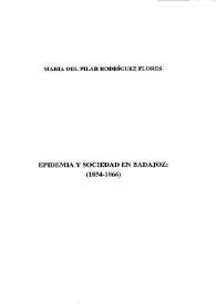 Epidemia y sociedad en Badajoz : 1854-1866 / María del Pilar Rodríguez Flores | Biblioteca Virtual Miguel de Cervantes