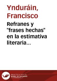 Refranes y "frases hechas" en la estimativa literaria del siglo XVII / por Francisco Ynduráin | Biblioteca Virtual Miguel de Cervantes