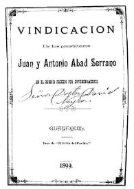 Vindicación : en el ruidoso proceso por envenamiento / de los presbíteros Juan y Antonio Abad Serrano | Biblioteca Virtual Miguel de Cervantes