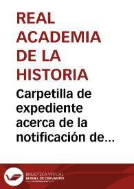 Carpetilla de expediente acerca de la notificación de la Comisión de Monumentos de Córdoba de las hallazgos arqueológicos que se han producido en la capital y provincia en el primer semestre de este año | Biblioteca Virtual Miguel de Cervantes
