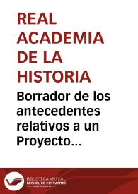 Borrador de los antecedentes relativos a un Proyecto de Ley de Antigüedades | Biblioteca Virtual Miguel de Cervantes