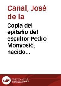 Copia del epitafio del escultor Pedro Monyosió, nacido en Valencia, dedicado por su alumno Damián Forment. | Biblioteca Virtual Miguel de Cervantes
